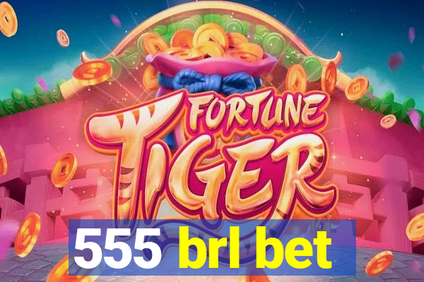 555 brl bet